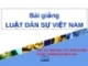 Bài giảng Luật Dân sự Việt Nam - ThS. Vũ Thế Hoài