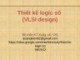 Bài giảng Thiết kế logic số (VLSI design): Chương 2.2 - Trịnh Quang Kiên